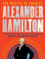 Alexander Hamilton: The Making of America 1419729438 Book Cover