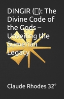 DINGIR, The Divine Code of the Gods – Unveiling the Sumerian Legacy B0GM7KR5BC Book Cover