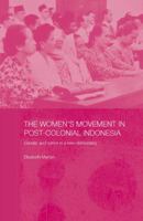The Women's Movement in Postcolonial Indonesia: Gender and Nation in a New Democracy (Asian Studies Association of Australia: Women in Asia) 0415546230 Book Cover