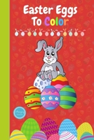 Easter Eggs To Color: Coloring Book Easter Eggs B08W6QD4BV Book Cover