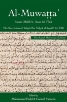 Al-Muwaṭṭaʾ, the Royal Moroccan Edition: The Recension of Yaḥyā Ibn Yaḥyā Al-Laythī 0674241355 Book Cover