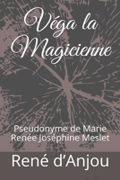 Véga la Magicienne: Pseudonyme de Marie Renée Joséphine Meslet (French Edition) 1691872199 Book Cover
