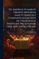 Fr. Andreae Sgambati Ordinis Minorum Sancti Francisci Conventualium Opus de Theologicis Institutis Pro Juvenum Ord. Min. Instructione: T. XIII. Complectens Libros de Eucharistia Et Matrimonio (1827. 1 1149249234 Book Cover