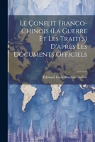 Le Çonflit Franco-Chinois (La Guerre Et Les Traités) D'après Les Documents Officiels 1021658855 Book Cover