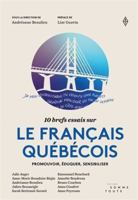 10 BREFS ESSAIS SUR LE FRANCAIS QUEBECOIS. PROMOUVOIR, EDUQUER, 2897946164 Book Cover