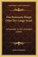 Das Bemooste Haupt Oder Der Lange Israel: Schauspiel In Vier Aufzugen (1889) 1160356823 Book Cover
