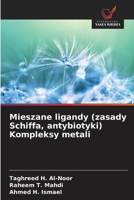 Mieszane ligandy (zasady Schiffa, antybiotyki) Kompleksy metali (Polish Edition) 6202781521 Book Cover