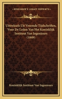 Uittreksels Uit Vreemde Tijdschriften, Voor De Leden Van Het Koninklijk Instituut Van Ingenieurs (1849) 1168138353 Book Cover