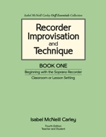 Recorder Improvisation and Technique Book One Beginning with the Soprano Recorder 0983654506 Book Cover