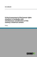 Critical assessment of the human rights situation in Cambodia with simultaneous consideration of the country�s historical context 3656018154 Book Cover