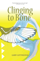 Clinging to Bone 1553805623 Book Cover