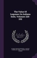The Value Of Legumes On Indiana Soils, Volumes 225-232... 1277236925 Book Cover