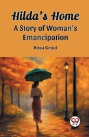 Hilda's Home A Story Of Woman's Emancipation 9362201364 Book Cover