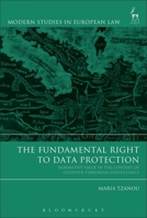 The Fundamental Right to Data Protection: Normative Value in the Context of Counter-Terrorism Surveillance 1509933077 Book Cover