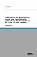 László Darvasis 'Die Hundejäger von Loyang' unter Einbeziehung der postkolonialen Theorie 'Verortungen der Kultur' von Homi K. Bhabha 3638824489 Book Cover