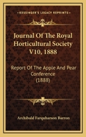 Journal Of The Royal Horticultural Society V10, 1888: Report Of The Apple And Pear Conference 1120167477 Book Cover