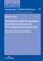 Transkulturelle Kompetenz und Literaturbasierter Fremdsprachenunterricht : Eine Rekonstruktive Studie Zum Einsatz Von ?fictions of Migration? Im Fach Englisch 3631815271 Book Cover