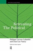 Retreating the Political (Warwick Studies in European Philosophy) 0415151635 Book Cover