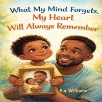 What My Mind Forgets, My Heart Will Always Remember B0GXSJSTPG Book Cover