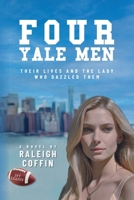 Four Yale Men: Their Lives and the Lady Who Dazzled Them B0FPJRL3B7 Book Cover