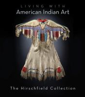 Living with American Indian Art: The Hirschfield Collection 1423604520 Book Cover