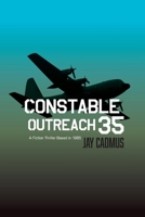 Constable Outreach 35: A Fiction Thriller  Based in 1985 1543924549 Book Cover