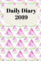 Daily Diary 2019: With Daily and Weekly Scheduling with Monthly Planning from January 2019 - December 2019 with Watermelon Cover 1731401752 Book Cover