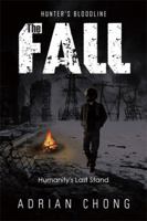 The Fall: Humanity's Last Stand 1499015216 Book Cover