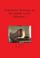 Expository Sermons on the Epistle to the Hebrews 1 1329163788 Book Cover