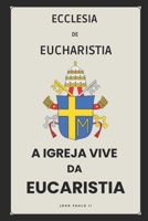A IGREJA VIVE DA EUCARISTIA - ECCLESIA DE EUCHARISTIA (Cartas dos Papas) (Portuguese Edition) B0DQXL1XNN Book Cover