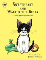 Sweetheart and Walter the Bully: A Tale of Bravery and Love (1) 1732968799 Book Cover