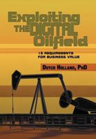 Exploiting the Digital Oilfield: 15 Requirements for Business Value 1479726311 Book Cover