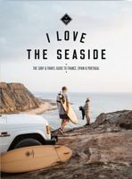 I Love the Seaside - France, Spain & Portugal 9083176738 Book Cover