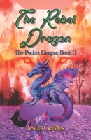 The Rebel Dragon: The Pocket Dragon: Book 3 B0BZ6VR1F8 Book Cover