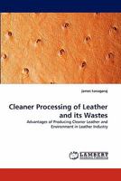 Cleaner Processing of Leather and Its Wastes 3843378606 Book Cover