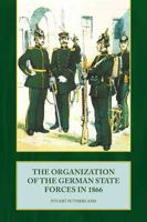 The Organization of German State Forces in 1866 1906033684 Book Cover