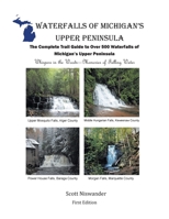 Waterfalls of Michigan's Upper Peninsula: The Complete Trail Guide to Over 500 Waterfalls of Michigan's Upper Peninsula B0CN3XZZ9L Book Cover