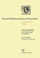 Die Vier Wissenschaften Der Pythagoreer. Hundert Jahre Formale Logik: 247. Sitzung Am 1. Dezember 1976 in Dusseldorf 353108268X Book Cover
