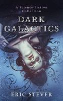 Dark Galactics: A Dark and Humorous Science Fiction Collection B0BHR8KVRF Book Cover