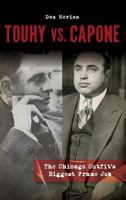 Touhy vs. Capone: The Chicago Outfit’s Biggest Frame Job 1625858930 Book Cover