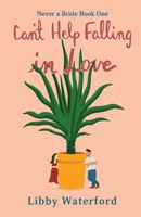 Can't Help Falling in Love: A Sexy Romantic Comedy (Never a Bride) 1963910117 Book Cover