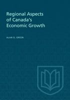 Regional Aspects of Canada's Economic Growth (Canadian Study in Economics) 1487599250 Book Cover