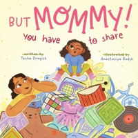 But Mommy! You Have to Share B0C6BQW3MD Book Cover