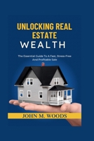 Unlocking Real Estate Wealth: A Comprehensive Guide to Strategic Investing and Property Management B0CR87HPTY Book Cover