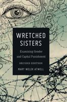 Wretched Sisters: Examining Gender and Capital Punishmend 1433122340 Book Cover