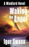 Waking the Angel: A Mindlord Novel 1425921221 Book Cover