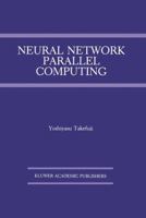 Neural Network Parallel Computing (The International Series in Engineering and Computer Science) 079239190X Book Cover