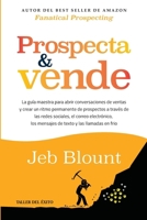 Prospecta y vende: La guía maestra para abrir conversaciones de ventas y crear un ritmo permanente de prospectos a través de las redes sociales, el ... y las llamadas en frío (Spanish Edition) 1607388111 Book Cover