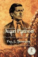 Juan Patron: A Fallen Star in the Days of Billy the Kid 0984958886 Book Cover