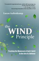 The Wind Principle: Tracking the Movement of God's Spirit in the Life of a Believer 0692610227 Book Cover